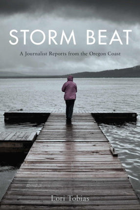 Storm Beat  A Journalist Reports from the Oregon