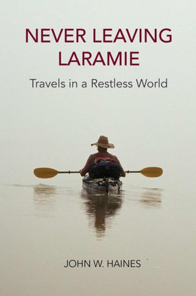 Never Leaving Laramie  Travels in a Restless