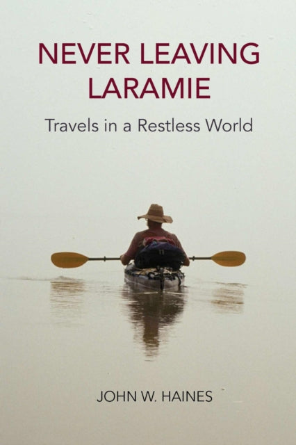 Never Leaving Laramie  Travels in a Restless