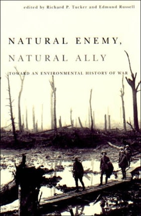 Natural Enemy Natural Ally  Toward An Environmental History of War