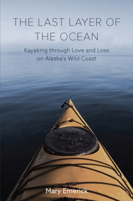 The Last Layer of the Ocean  Kayaking through