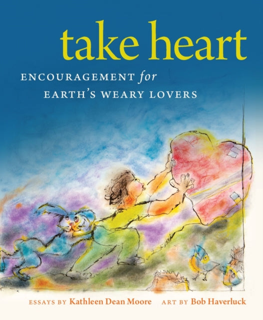 Take Heart  Encouragement for Earths Weary Lovers