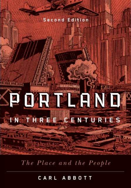 Portland in Three Centuries  The Place and the People