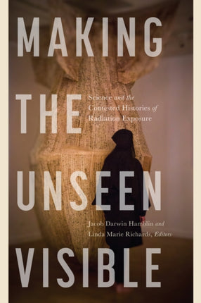 Making the Unseen Visible  Science and the