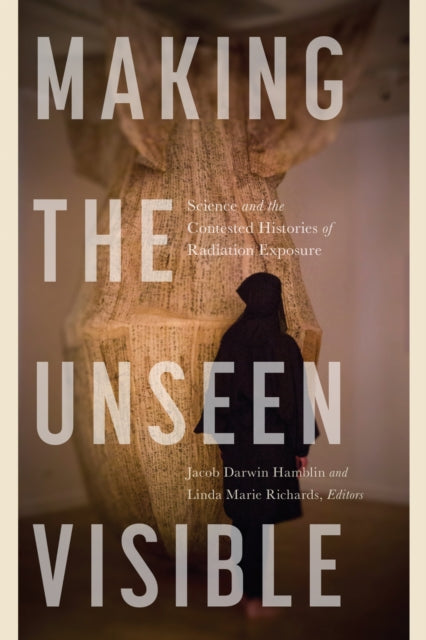 Making the Unseen Visible  Science and the