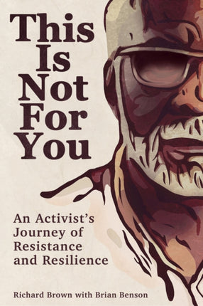 This Is Not For You  An Activists Journey of