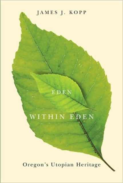 Eden within Eden  Oregons Utopian Heritage