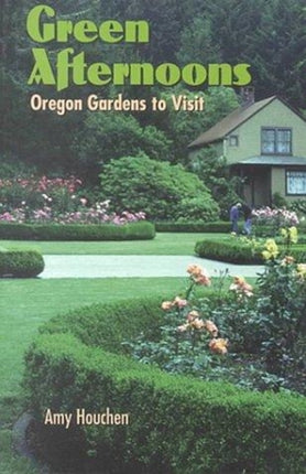 Green Afternoons  Oregon Gardens to Visit