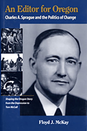 An Editor for Oregon  Charles A. Sprague and the