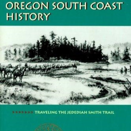 A Guide to Oregon South Coast History  Traveling
