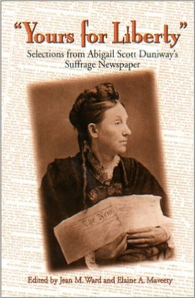 Yours for Liberty  Selections from Abigail Scott