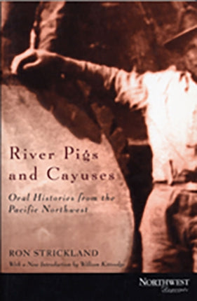 River Pigs and Cayuses  Oral Histories from the