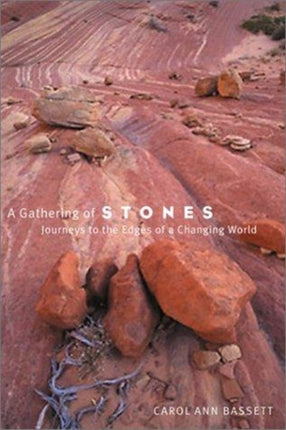 A Gathering of Stones  Journeys to the Edges of a
