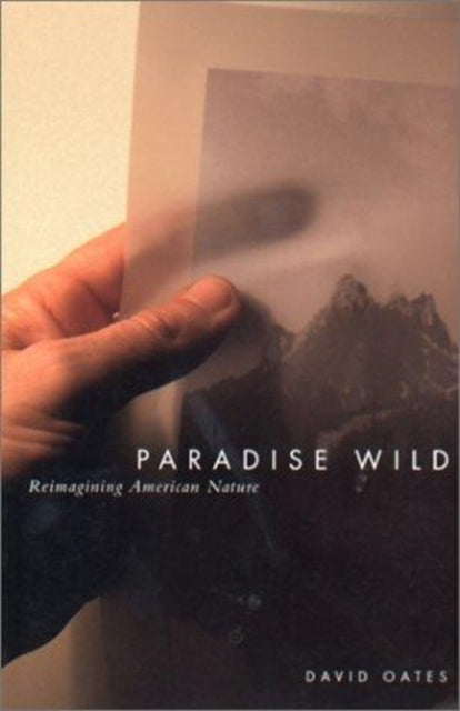 Paradise Wild  Reimagining American Nature