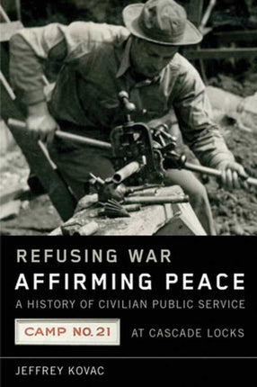 Refusing War Affirming Peace  A History of