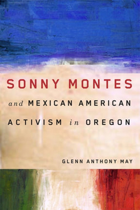 Sonny Montes and Mexican American Activism in