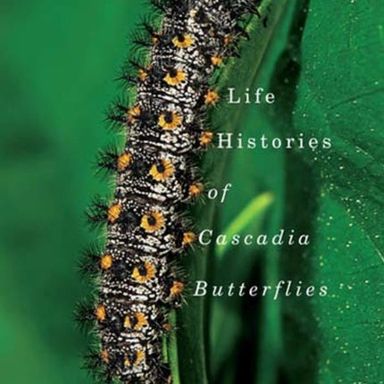 Life Histories of Cascadia Butterflies