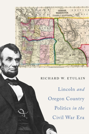 Lincoln and Oregon Country Politics in the Civil