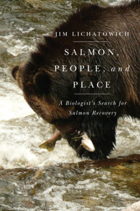 Salmon People and Place  A Biologists Search for