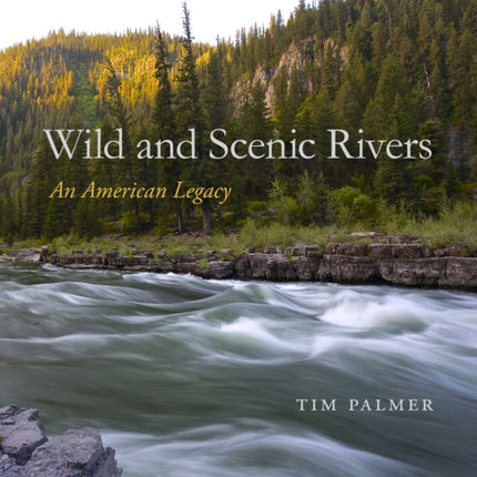 Wild and Scenic Rivers  An American Legacy