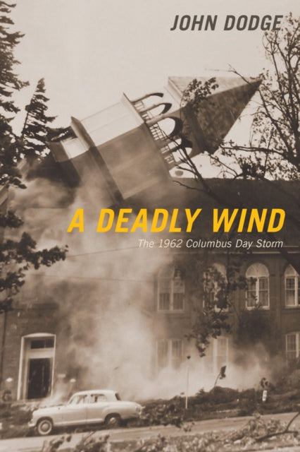 A Deadly Wind  The 1962 Columbus Day Storm