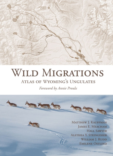 Wild Migrations  Atlas of Wyomings Ungulates