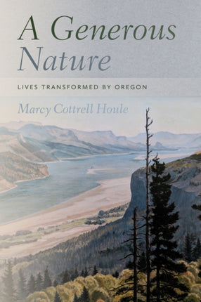A Generous Nature  Lives Transformed by Oregon