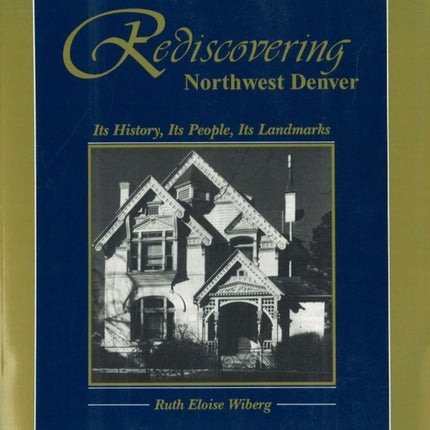 Rediscovering Northwest Denver Its History Its