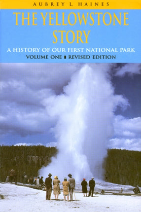 The Yellowstone Story A History of Our First