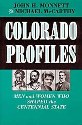 Colorado Profiles Men and Women Who Shaped the