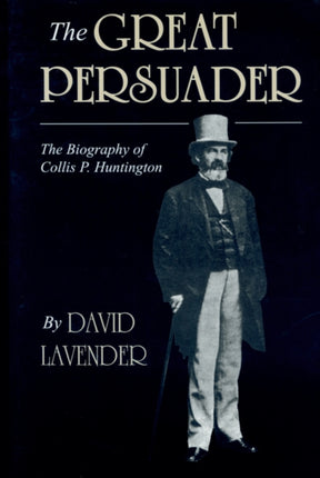 The Great Persuader The Biography of Collis P