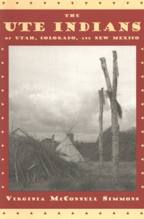 The Ute Indians of Utah Colorado and New Mexico