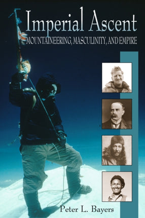 Imperial Ascent Mountaineering Masculinity and
