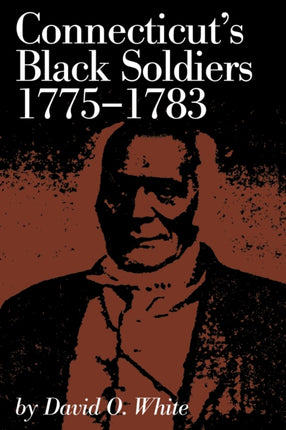 Connecticuts Black Soldiers 17751783