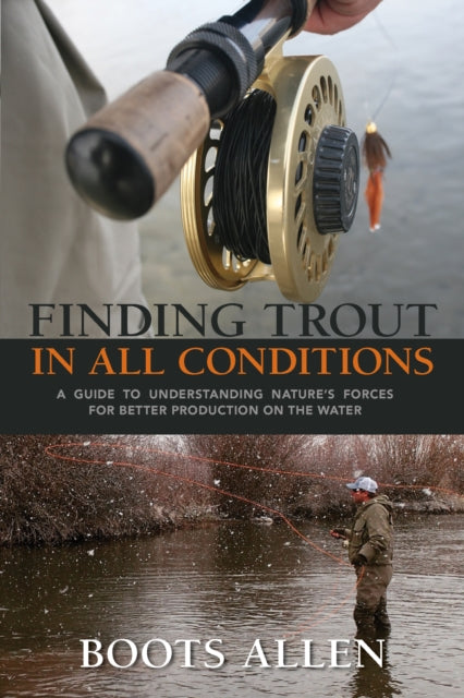 Finding Trout in All Conditions A Guide to