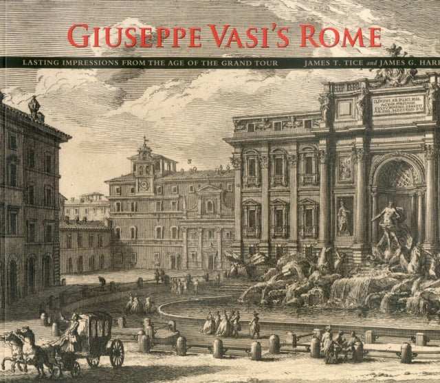 Giuseppe Vasi's Rome: Lasting Impressions from the Age of the Grand Tour