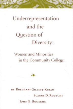 Underrepresentation and the Question of Diversity: Women and Minorities in the Community College