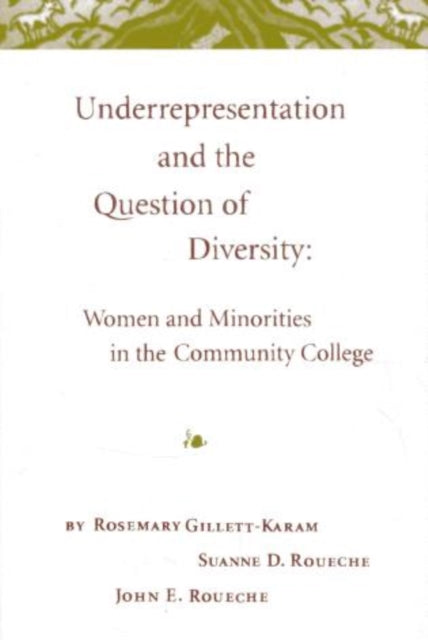 Underrepresentation and the Question of Diversity: Women and Minorities in the Community College