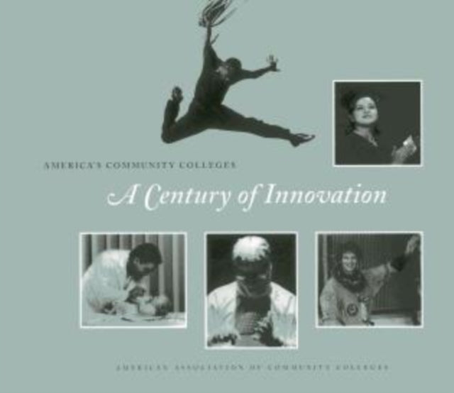 America's Community Colleges: A Century of Innovation