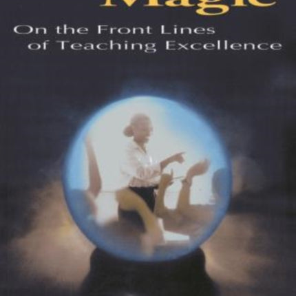 Practical Magic: On the Front Lines of Teaching Excellence