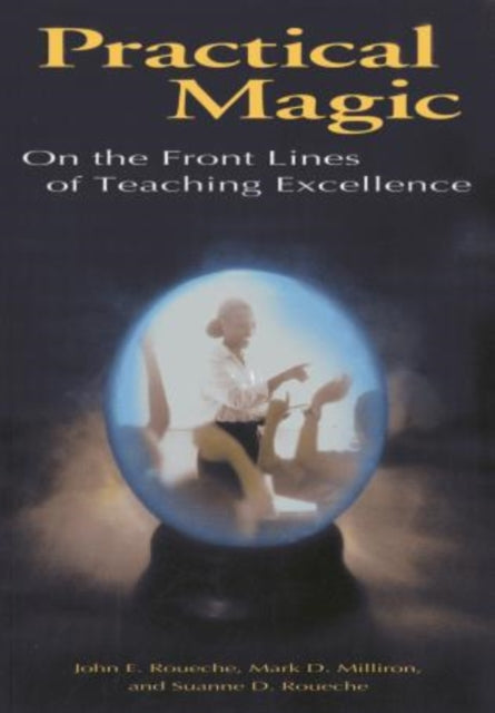 Practical Magic: On the Front Lines of Teaching Excellence