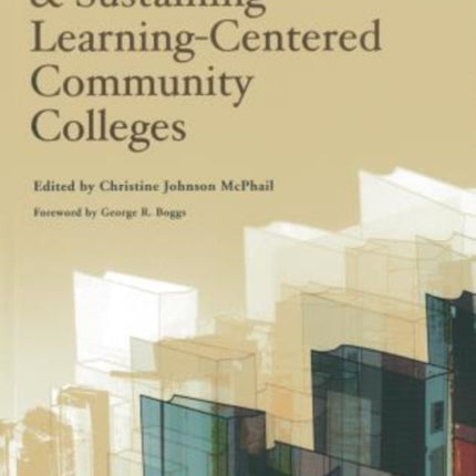 Establishing and Sustaining Learning-Centered Community Colleges