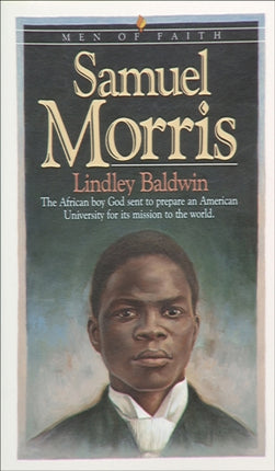 Samuel Morris – The African Boy God Sent to Prepare an American University for Its Mission to the World