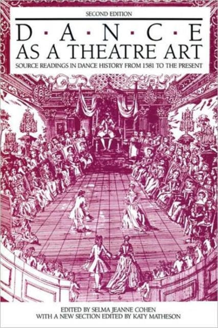 Dance as a Theatre Art Source Readings in Dance History from 1581 to the Present