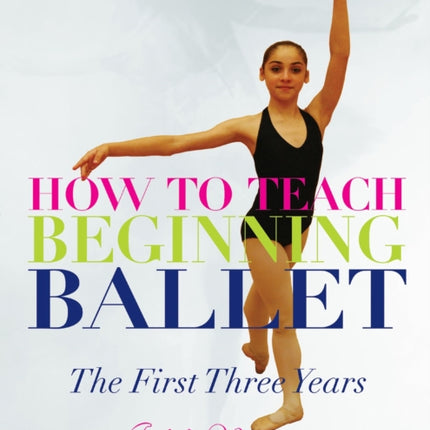 How to Teach Beginning Ballet: The First Three Years