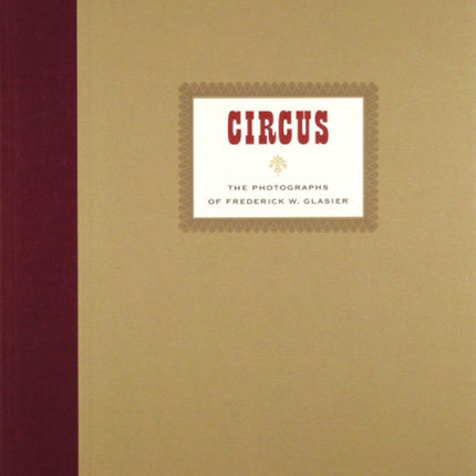 CIRCUS: The Photographs of Frederik W. Glasier