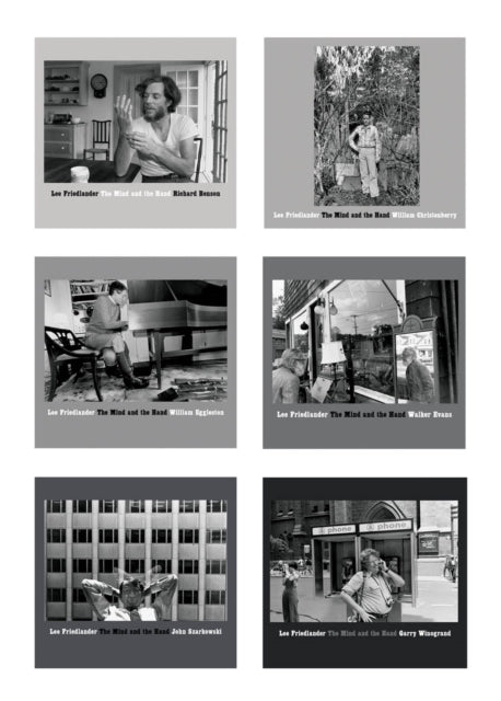 Lee Friedlander: The Mind and the Hand: Richard Benson, William Christenberry, William Eggleston, Walker Evans, John Szarkowski, Garry Winogrand