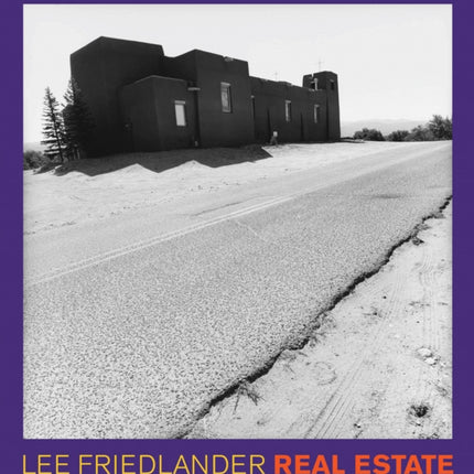 Lee Friedlander: Real Estate