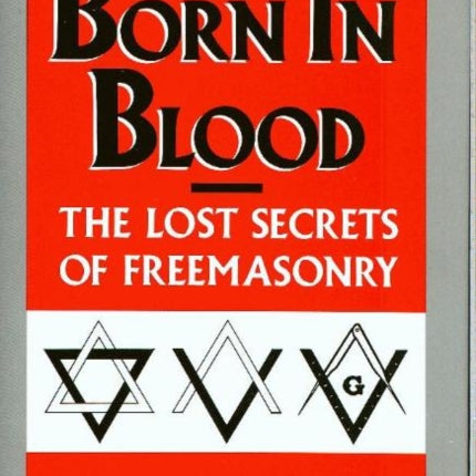 Born in Blood The Lost Secrets of Freemasonry