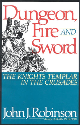 Dungeon Fire and Sword The Knights Templar in the